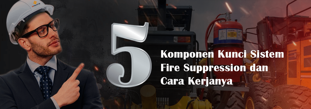 5 Komponen Kunci Sistem Fire Suppression dan Cara Kerjanya